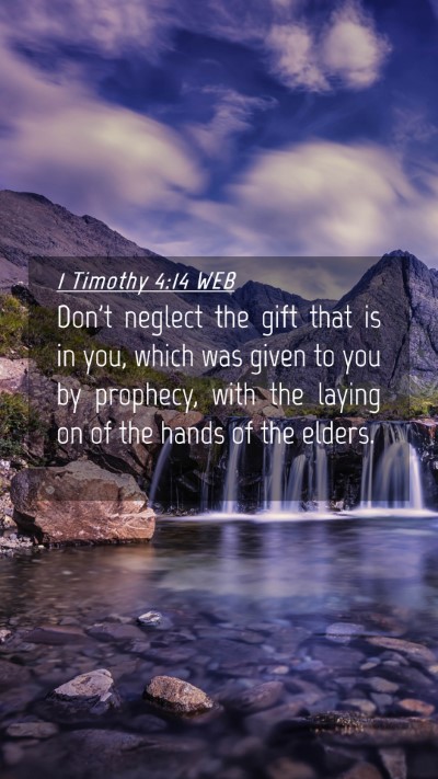 Picture 04 - 1 Timothy 4:14 WEB Mobile Phone Wallpaper - Don't neglect the gift that is in you, which was - Mobile Bible Verse Wallpaper