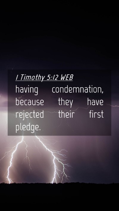 Picture 04 - 1 Timothy 5:12 WEB Mobile Phone Wallpaper - having condemnation, because they have rejected - Mobile Bible Verse Wallpaper