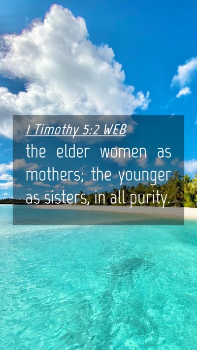 Picture 04 - 1 Timothy 5:2 WEB Mobile Phone Wallpaper - the elder women as mothers; the younger as - Mobile Bible Verse Wallpaper
