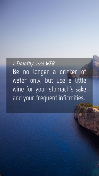 Picture 04 - 1 Timothy 5:23 WEB Mobile Phone Wallpaper - Be no longer a drinker of water only, but use a - Mobile Bible Verse Wallpaper