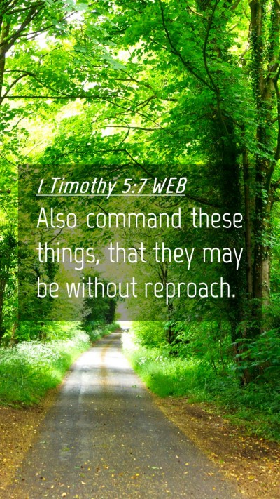 Picture 04 - 1 Timothy 5:7 WEB Mobile Phone Wallpaper - Also command these things, that they may be - Mobile Bible Verse Wallpaper