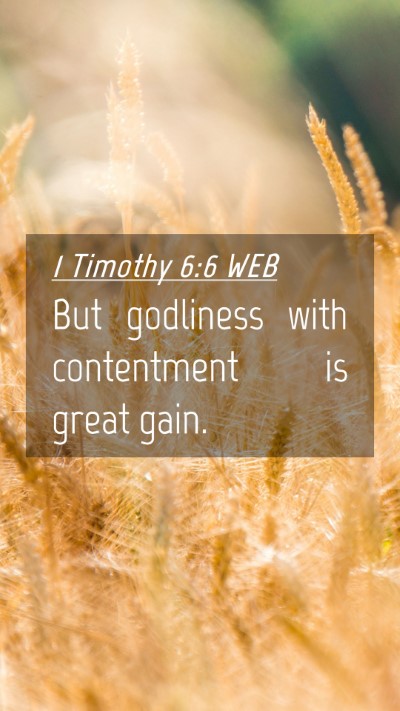 Picture 04 - 1 Timothy 6:6 WEB Mobile Phone Wallpaper - But godliness with contentment is great - Mobile Bible Verse Wallpaper