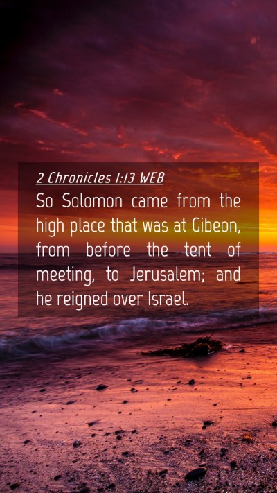 Picture 04 - 2 Chronicles 1:13 WEB Mobile Phone Wallpaper - So Solomon came from the high place that was at - Mobile Bible Verse Wallpaper