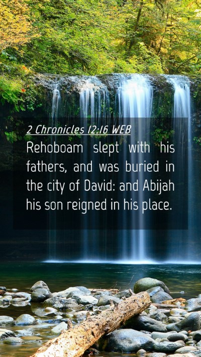 Picture 04 - 2 Chronicles 12:16 WEB Mobile Phone Wallpaper - Rehoboam slept with his fathers, and was buried - Mobile Bible Verse Wallpaper