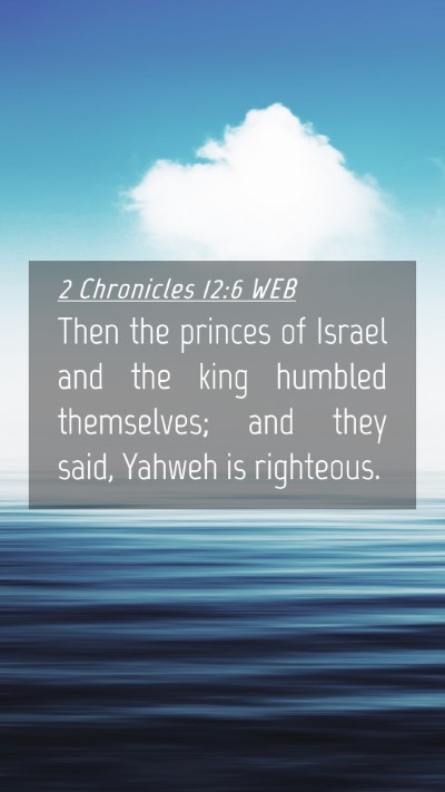 Picture 04 - 2 Chronicles 12:6 WEB Mobile Phone Wallpaper - Then the princes of Israel and the king humbled - Mobile Bible Verse Wallpaper