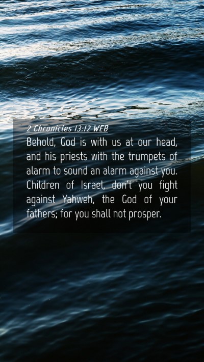 Picture 04 - 2 Chronicles 13:12 WEB Mobile Phone Wallpaper - Behold, God is with us at our head, and his - Mobile Bible Verse Wallpaper