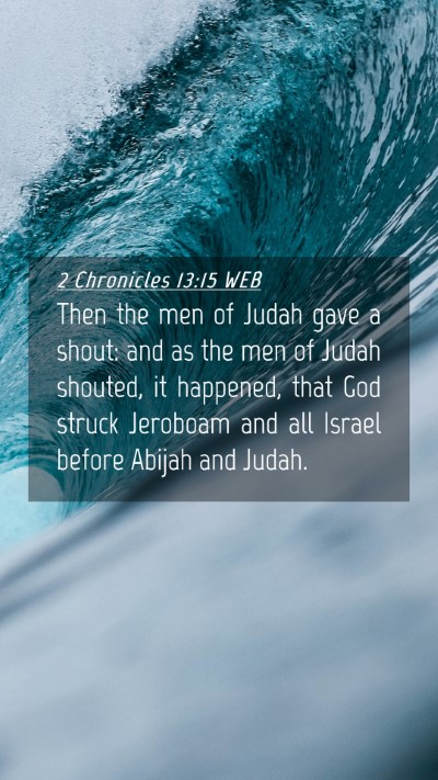 Picture 04 - 2 Chronicles 13:15 WEB Mobile Phone Wallpaper - Then the men of Judah gave a shout: and as the - Mobile Bible Verse Wallpaper