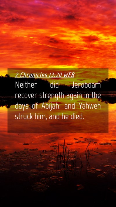 Picture 04 - 2 Chronicles 13:20 WEB Mobile Phone Wallpaper - Neither did Jeroboam recover strength again in - Mobile Bible Verse Wallpaper
