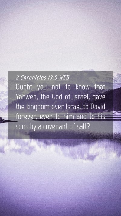 Picture 04 - 2 Chronicles 13:5 WEB Mobile Phone Wallpaper - Ought you not to know that Yahweh, the God of - Mobile Bible Verse Wallpaper