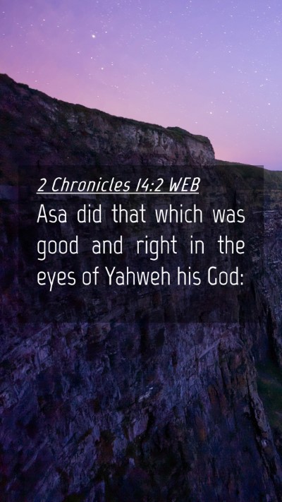 Picture 04 - 2 Chronicles 14:2 WEB Mobile Phone Wallpaper - Asa did that which was good and right in the eyes - Mobile Bible Verse Wallpaper