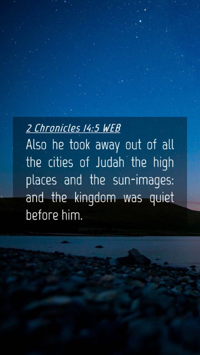 Picture 04 - 2 Chronicles 14:5 WEB Mobile Phone Wallpaper - Also he took away out of all the cities of Judah - Mobile Bible Verse Wallpaper