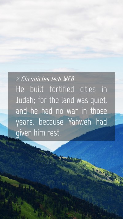 Picture 04 - 2 Chronicles 14:6 WEB Mobile Phone Wallpaper - He built fortified cities in Judah; for the land - Mobile Bible Verse Wallpaper