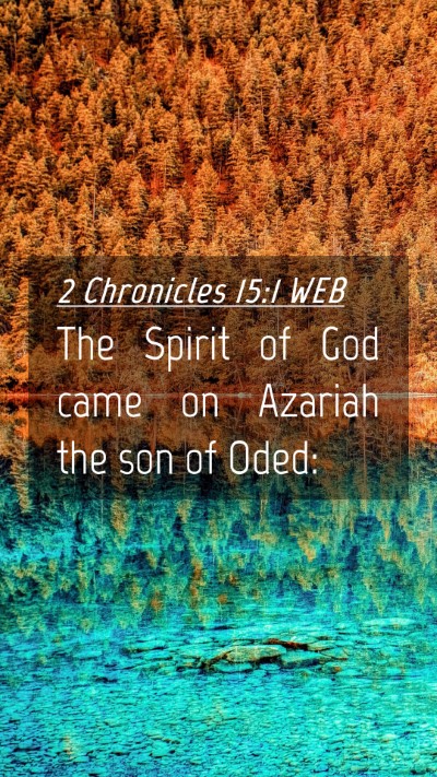 Picture 04 - 2 Chronicles 15:1 WEB Mobile Phone Wallpaper - The Spirit of God came on Azariah the son of - Mobile Bible Verse Wallpaper