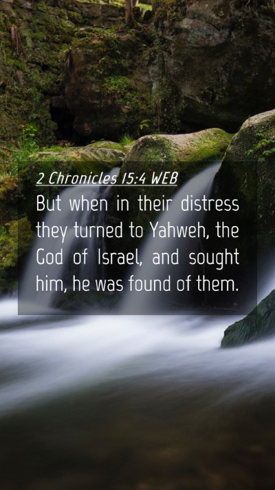 Picture 04 - 2 Chronicles 15:4 WEB Mobile Phone Wallpaper - But when in their distress they turned to Yahweh, - Mobile Bible Verse Wallpaper
