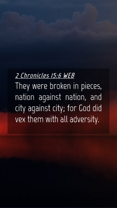 Picture 04 - 2 Chronicles 15:6 WEB Mobile Phone Wallpaper - They were broken in pieces, nation against - Mobile Bible Verse Wallpaper