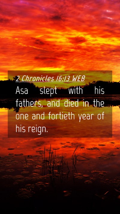 Picture 04 - 2 Chronicles 16:13 WEB Mobile Phone Wallpaper - Asa slept with his fathers, and died in the one - Mobile Bible Verse Wallpaper