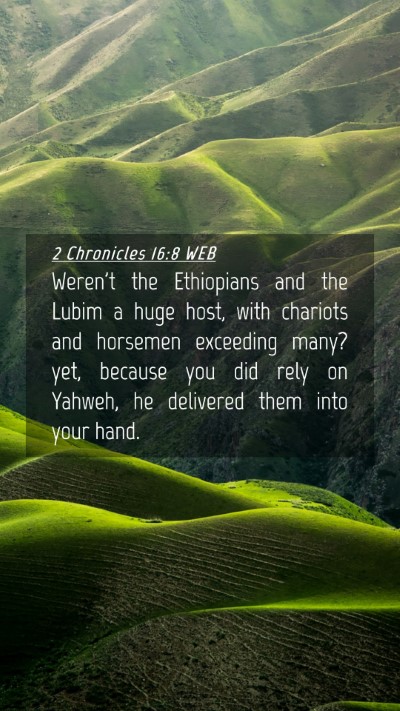 Picture 04 - 2 Chronicles 16:8 WEB Mobile Phone Wallpaper - Weren't the Ethiopians and the Lubim a huge host, - Mobile Bible Verse Wallpaper
