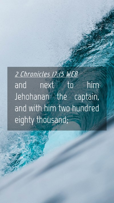 Picture 04 - 2 Chronicles 17:15 WEB Mobile Phone Wallpaper - and next to him Jehohanan the captain, and with - Mobile Bible Verse Wallpaper