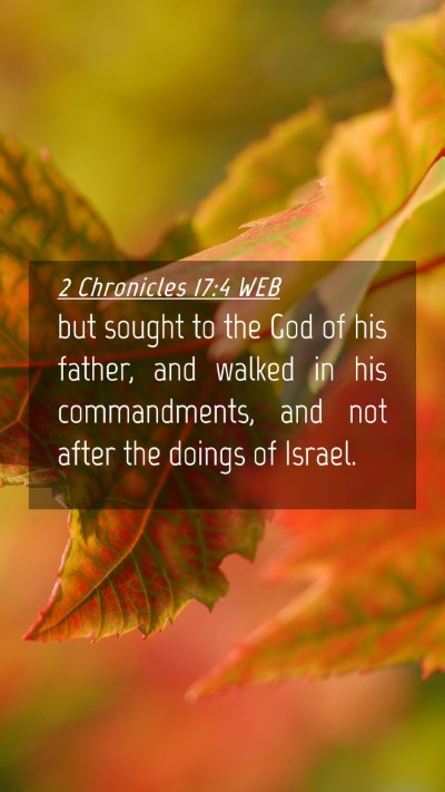 Picture 04 - 2 Chronicles 17:4 WEB Mobile Phone Wallpaper - but sought to the God of his father, and walked - Mobile Bible Verse Wallpaper