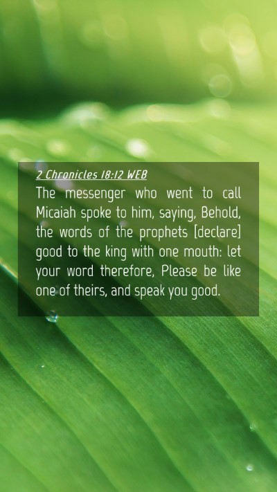 Picture 04 - 2 Chronicles 18:12 WEB Mobile Phone Wallpaper - The messenger who went to call Micaiah spoke to - Mobile Bible Verse Wallpaper