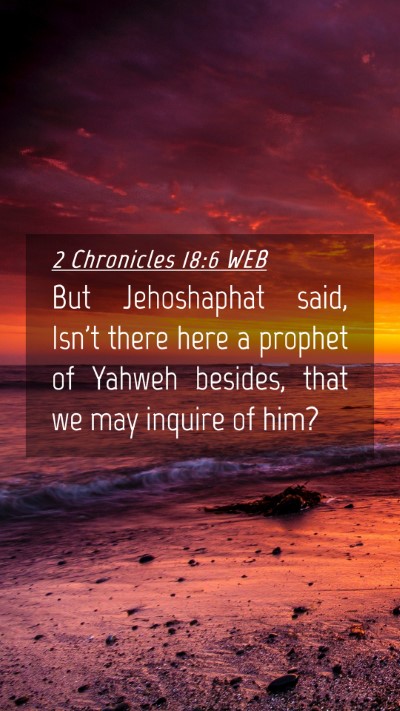 Picture 04 - 2 Chronicles 18:6 WEB Mobile Phone Wallpaper - But Jehoshaphat said, Isn't there here a prophet - Mobile Bible Verse Wallpaper