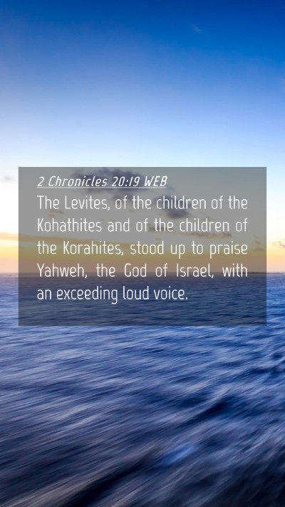 Picture 04 - 2 Chronicles 20:19 WEB Mobile Phone Wallpaper - The Levites, of the children of the Kohathites - Mobile Bible Verse Wallpaper