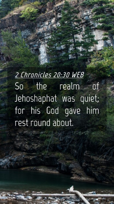 Picture 04 - 2 Chronicles 20:30 WEB Mobile Phone Wallpaper - So the realm of Jehoshaphat was quiet; for his - Mobile Bible Verse Wallpaper