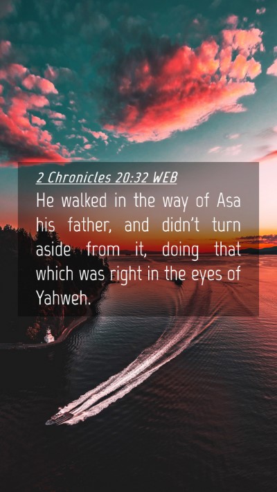 Picture 04 - 2 Chronicles 20:32 WEB Mobile Phone Wallpaper - He walked in the way of Asa his father, and - Mobile Bible Verse Wallpaper