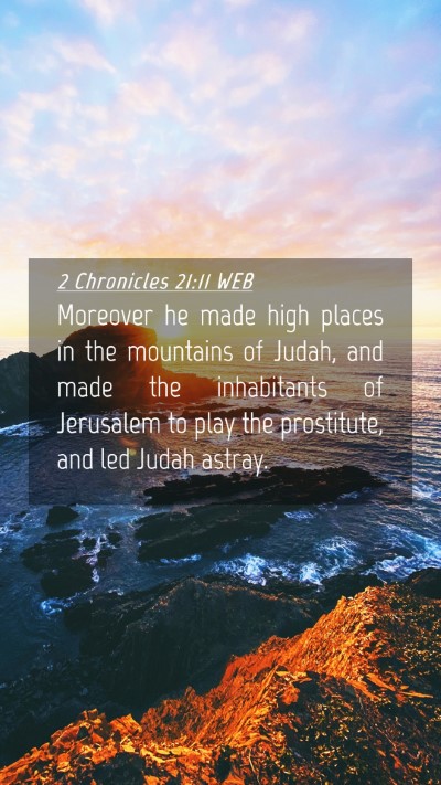 Picture 04 - 2 Chronicles 21:11 WEB Mobile Phone Wallpaper - Moreover he made high places in the mountains of - Mobile Bible Verse Wallpaper