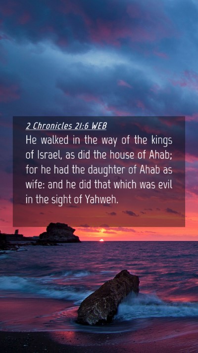 Picture 04 - 2 Chronicles 21:6 WEB Mobile Phone Wallpaper - He walked in the way of the kings of Israel, as - Mobile Bible Verse Wallpaper