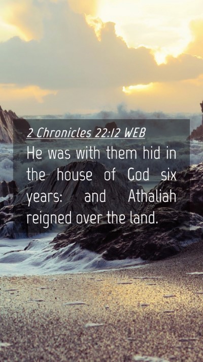 Picture 04 - 2 Chronicles 22:12 WEB Mobile Phone Wallpaper - He was with them hid in the house of God six - Mobile Bible Verse Wallpaper