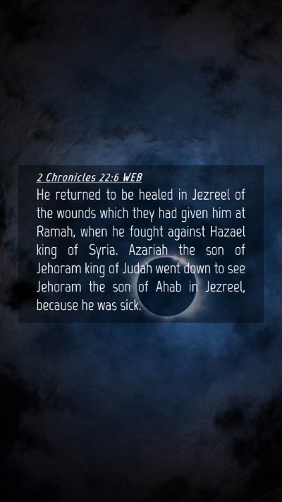 Picture 04 - 2 Chronicles 22:6 WEB Mobile Phone Wallpaper - He returned to be healed in Jezreel of the wounds - Mobile Bible Verse Wallpaper