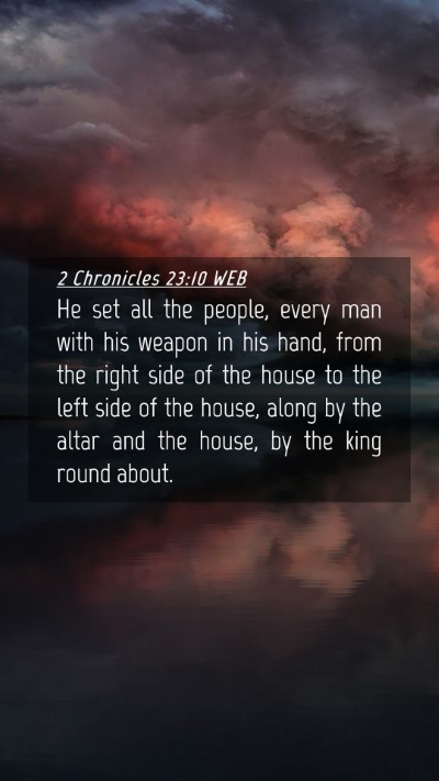 Picture 04 - 2 Chronicles 23:10 WEB Mobile Phone Wallpaper - He set all the people, every man with his weapon - Mobile Bible Verse Wallpaper