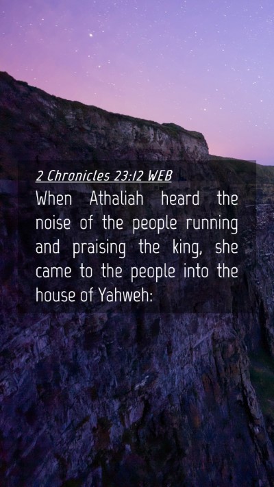Picture 04 - 2 Chronicles 23:12 WEB Mobile Phone Wallpaper - When Athaliah heard the noise of the people - Mobile Bible Verse Wallpaper