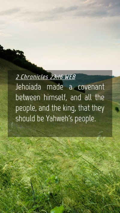 Picture 04 - 2 Chronicles 23:16 WEB Mobile Phone Wallpaper - Jehoiada made a covenant between himself, and all - Mobile Bible Verse Wallpaper