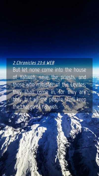 Picture 04 - 2 Chronicles 23:6 WEB Mobile Phone Wallpaper - But let none come into the house of Yahweh, save - Mobile Bible Verse Wallpaper