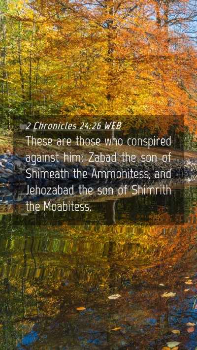 Picture 04 - 2 Chronicles 24:26 WEB Mobile Phone Wallpaper - These are those who conspired against him: Zabad - Mobile Bible Verse Wallpaper