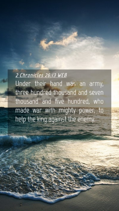 Picture 04 - 2 Chronicles 26:13 WEB Mobile Phone Wallpaper - Under their hand was an army, three hundred - Mobile Bible Verse Wallpaper