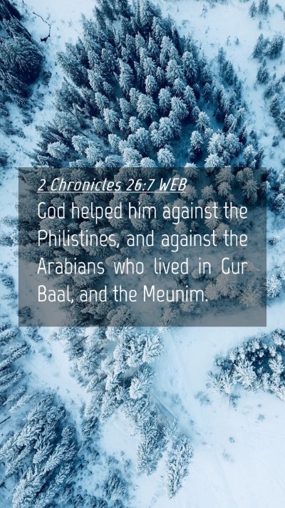 Picture 04 - 2 Chronicles 26:7 WEB Mobile Phone Wallpaper - God helped him against the Philistines, and - Mobile Bible Verse Wallpaper
