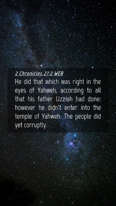 Picture 04 - 2 Chronicles 27:2 WEB Mobile Phone Wallpaper - He did that which was right in the eyes of - Mobile Bible Verse Wallpaper