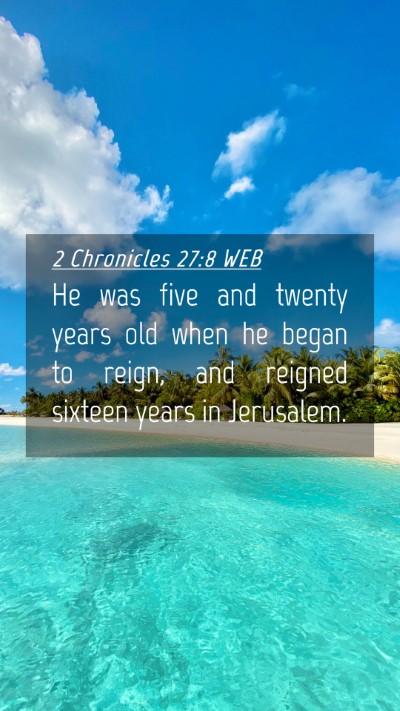Picture 04 - 2 Chronicles 27:8 WEB Mobile Phone Wallpaper - He was five and twenty years old when he began to - Mobile Bible Verse Wallpaper
