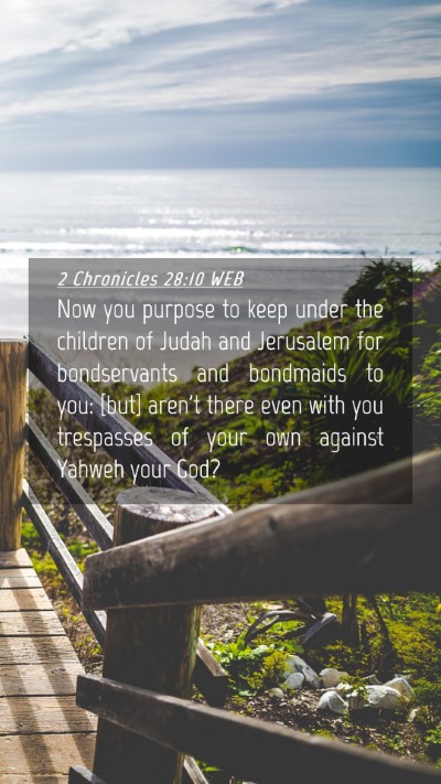 Picture 04 - 2 Chronicles 28:10 WEB Mobile Phone Wallpaper - Now you purpose to keep under the children of - Mobile Bible Verse Wallpaper
