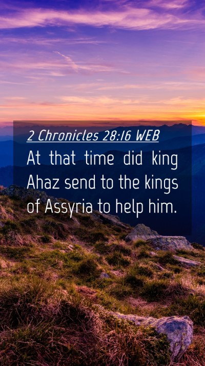 Picture 04 - 2 Chronicles 28:16 WEB Mobile Phone Wallpaper - At that time did king Ahaz send to the kings of - Mobile Bible Verse Wallpaper