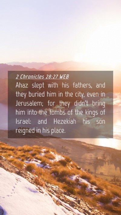 Picture 04 - 2 Chronicles 28:27 WEB Mobile Phone Wallpaper - Ahaz slept with his fathers, and they buried him - Mobile Bible Verse Wallpaper