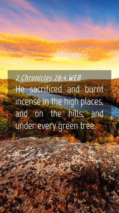 Picture 04 - 2 Chronicles 28:4 WEB Mobile Phone Wallpaper - He sacrificed and burnt incense in the high - Mobile Bible Verse Wallpaper