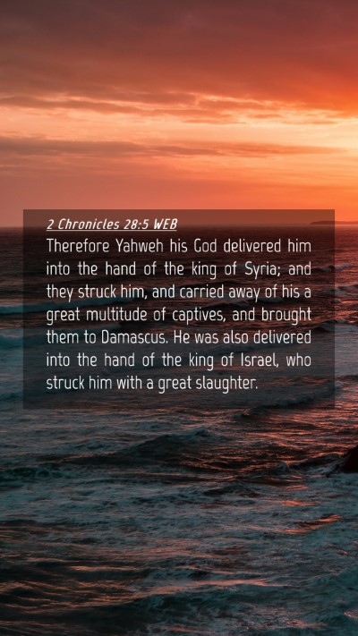 Picture 04 - 2 Chronicles 28:5 WEB Mobile Phone Wallpaper - Therefore Yahweh his God delivered him into the - Mobile Bible Verse Wallpaper
