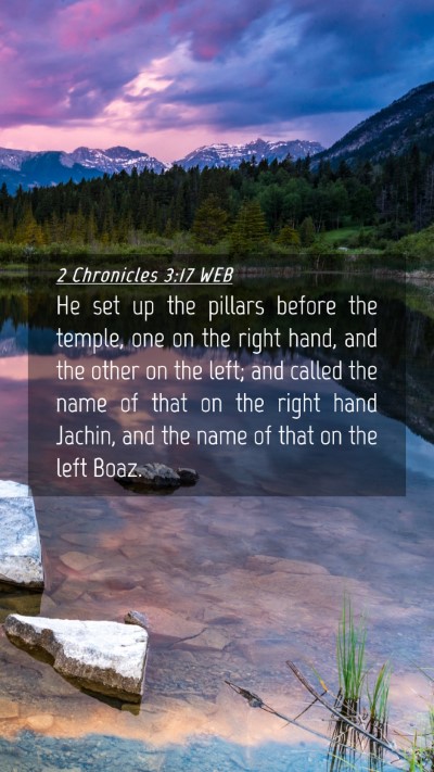 Picture 04 - 2 Chronicles 3:17 WEB Mobile Phone Wallpaper - He set up the pillars before the temple, one on - Mobile Bible Verse Wallpaper