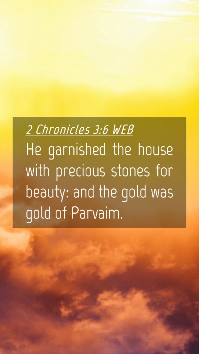 Picture 04 - 2 Chronicles 3:6 WEB Mobile Phone Wallpaper - He garnished the house with precious stones for - Mobile Bible Verse Wallpaper