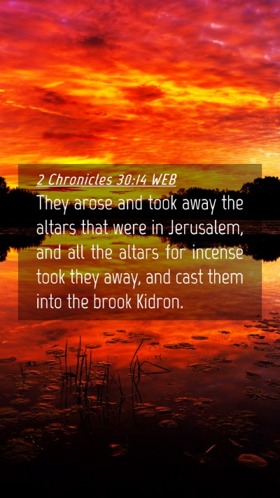 Picture 04 - 2 Chronicles 30:14 WEB Mobile Phone Wallpaper - They arose and took away the altars that were in - Mobile Bible Verse Wallpaper