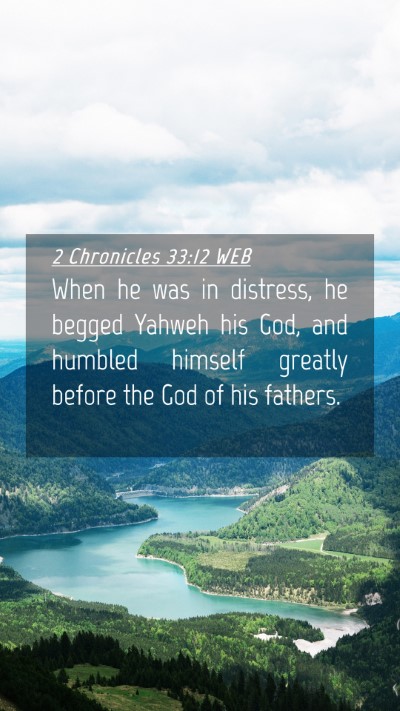 Picture 04 - 2 Chronicles 33:12 WEB Mobile Phone Wallpaper - When he was in distress, he begged Yahweh his - Mobile Bible Verse Wallpaper